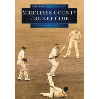 Middlesex County Cricket Club in Old Photographs (Britain in Old ...