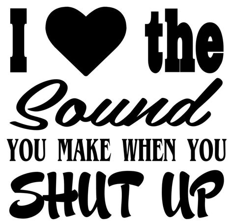 Free Shut Up SVG File Download | Funny svg, Funny quotes, Lettering