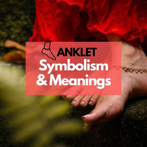 Anklet: Symbolism, Meanings, and History - Symbol Genie