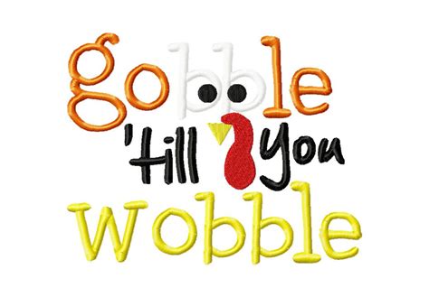 Gobble Till You Wobble Thanksgiving Machine Embroidery Design – Daily ...