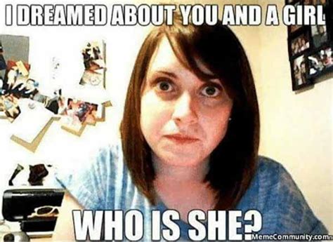 17 Funniest Jealous Girlfriend Meme - Meme Central