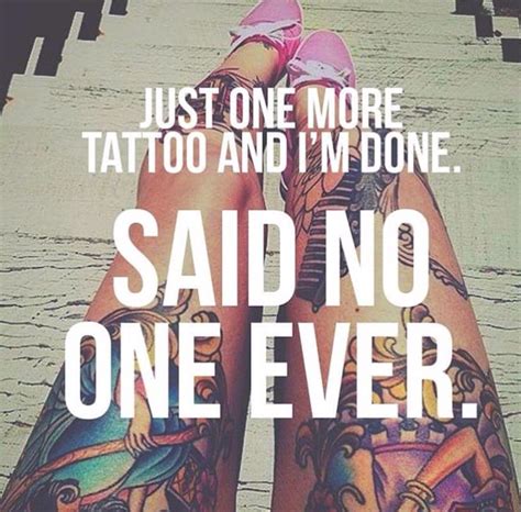 Just one more tattoo and I'm done ... Said no one ever. #tattoo #ink | Tattoo quotes, Tattoo ...