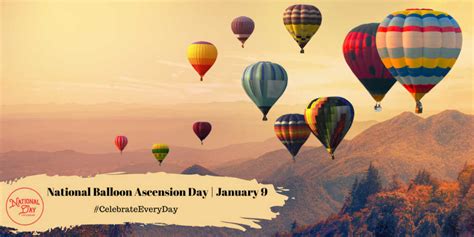 NATIONAL BALLOON ASCENSION DAY - January 9 - National Day Calendar