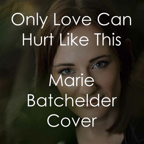 Stream Only Love Can Hurt Like This - Paloma Faith (Marie Batchelder Cover) by Marie Batchelder ...