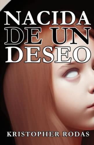 Nacida de un deseo (Spanish Edition) by Kristopher Rodas | Goodreads