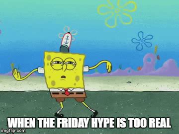 friday hype - Imgflip