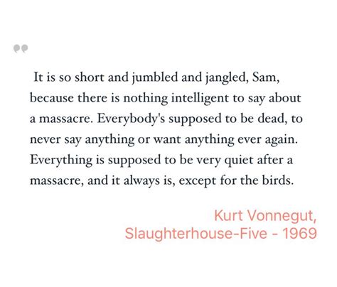 Inspiring Quote by Kurt Vonnegut from Slaughterhouse-Five #Literature - Saved on @quotle | Happy ...