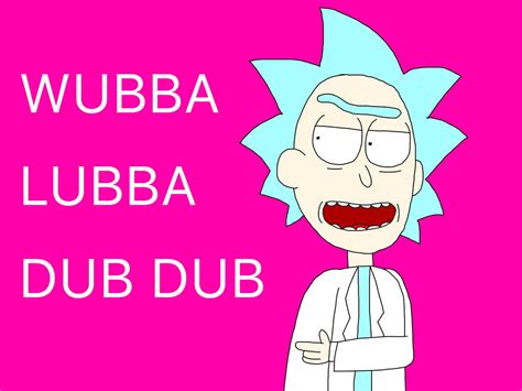 Wubba Lubba Dub Dub by LockjawGames on DeviantArt