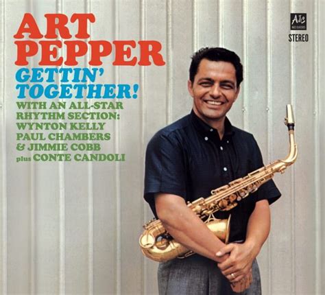 Art Pepper: Gettin’ Together! - Jazz Journal