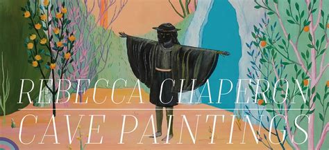 Rebecca Chaperon: CAVE PAINTINGS - Galleries West