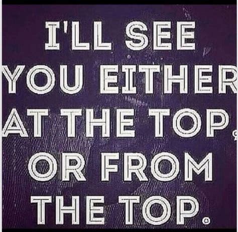 At the Top It's Just Us ! | Top quotes, Motivational quotes, Just smile