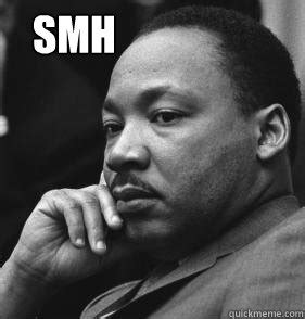 Shaking my damn head - MLK SMH - quickmeme