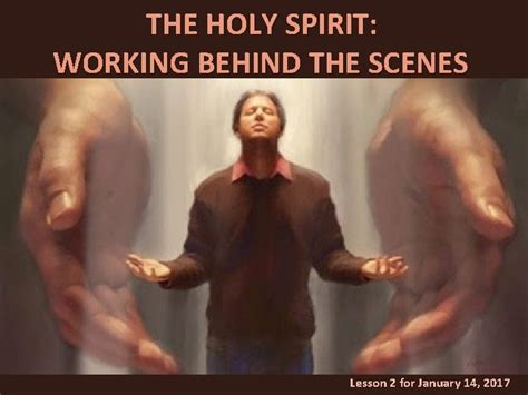 THE HOLY SPIRIT WORKING BEHIND THE SCENES Lesson