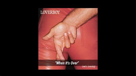 Loverboy "When It's Over" ~ from the album "Get Lucky" - YouTube