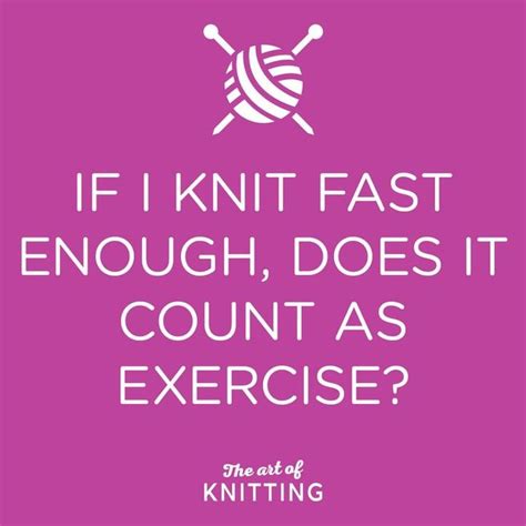 Pin by A.L.E on Words of Fun & Wisdom | Knitting quotes funny, Knitting ...