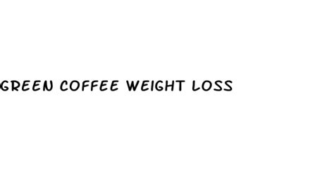 Green Coffee Weight Loss | Harvest Alliance Church