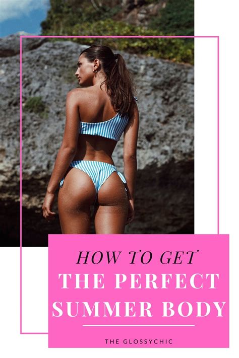 How To Get The Perfect Summer Body - The Glossychic