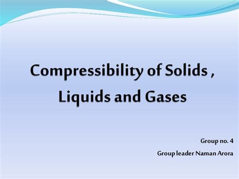 Compressibility of solids , liquids and gases