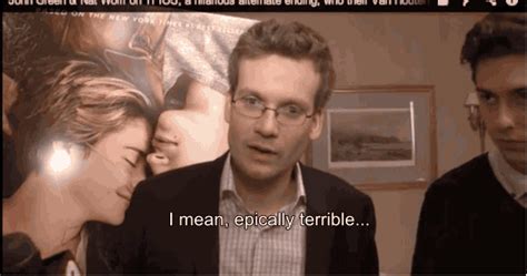 In a recent interview, John Green talked about the "epically terrible ...