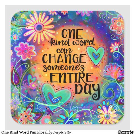 One Kind Word Fun Floral Square Sticker | Zazzle | Kindness quotes ...