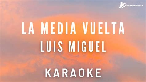 Luis Miguel La media vuelta Karaoke Instumental - YouTube