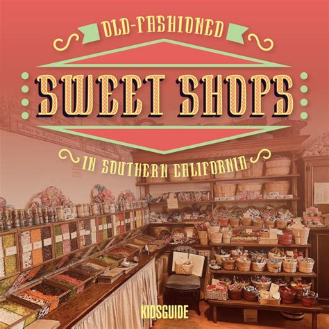 Old-Fashioned Sweet Shops to Visit in Southern California - Kidsguide ...