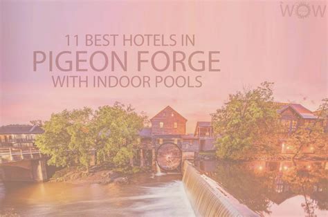 11 Best Hotels in Pigeon Forge TN with Indoor Pool 2024 - WOW Travel