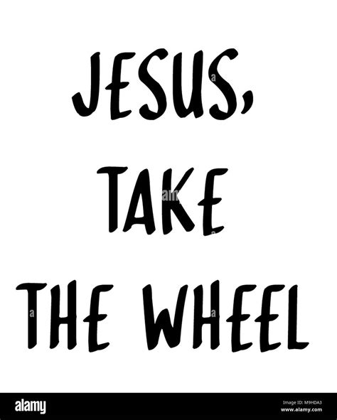 Jesus Take The Wheel Stock Photo - Alamy