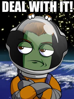 Hey everyone. Jebediah is now on QUICK MEME!!! - The Lounge - Kerbal ...