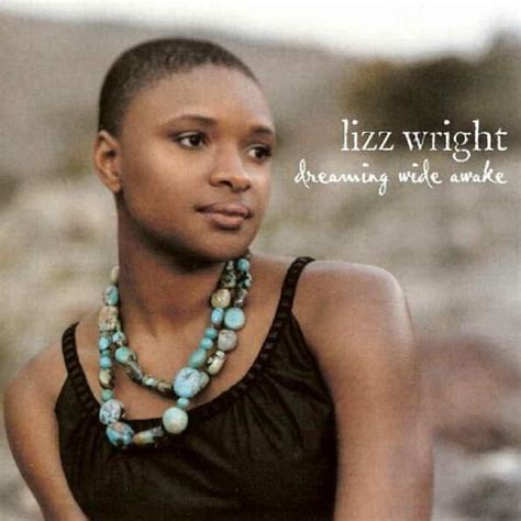 Lizz Wright - Dreaming Wide Awake Lyrics and Tracklist | Genius