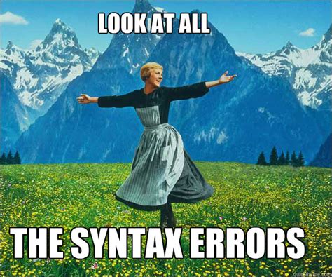 Look at all the syntax errors - soundomusic - quickmeme