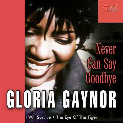 Never Can Say Goodbye, Gloria Gaynor - Qobuz