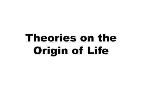 PPT - Theories on the Origin of Life PowerPoint Presentation, free download - ID:283