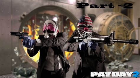 Payday 2 Walkthrough Part 2 - Gameplay Playthrough Review Let's Play [Xbox 360/PC/Ps3] - YouTube