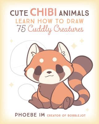 Cute Chibi Animals: Learn How to Draw 75 Cuddly Creatures by Im, Phoebe ...