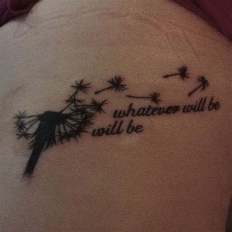 Que sera sera Whatever will be, will be! #tattoos #trendy #dandelion # ...