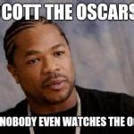 Serious Xzibit Meme Generator - Imgflip