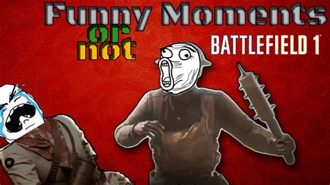 Battlefield1 Funny Moments (or Not) - YouTube