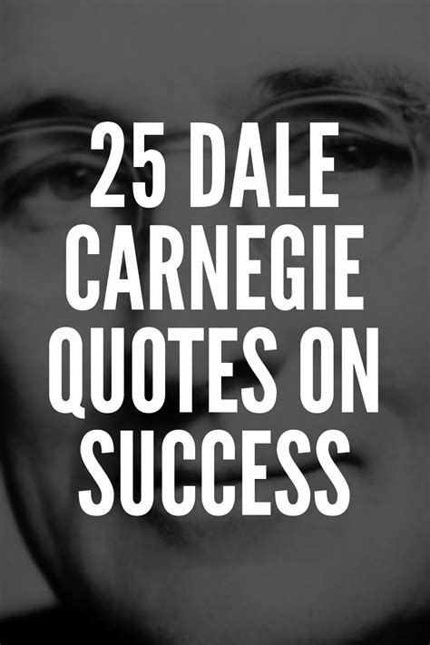 25 Motivational Dale Carnegie Quotes On Success