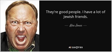 Alex Jones quote: They’re good people. I have a lot of Jewish friends.