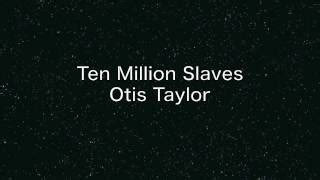 Ten Million Slaves Chords by Otis Taylor - ChordU