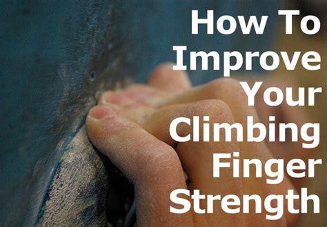 Improve Your Climbing Finger Strength It's obvious to anyone that building strength in the ...