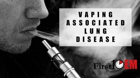 Vaping Associated Lung Disease - First10EM