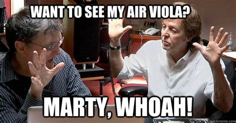 Want to see my Air Viola? Marty, Whoah! - Marty Genius - quickmeme