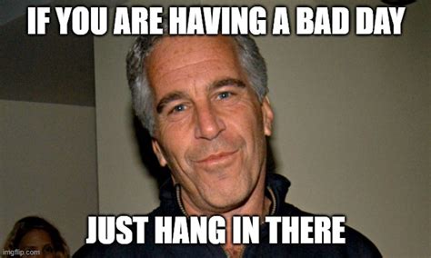 hang in there epstein - Imgflip