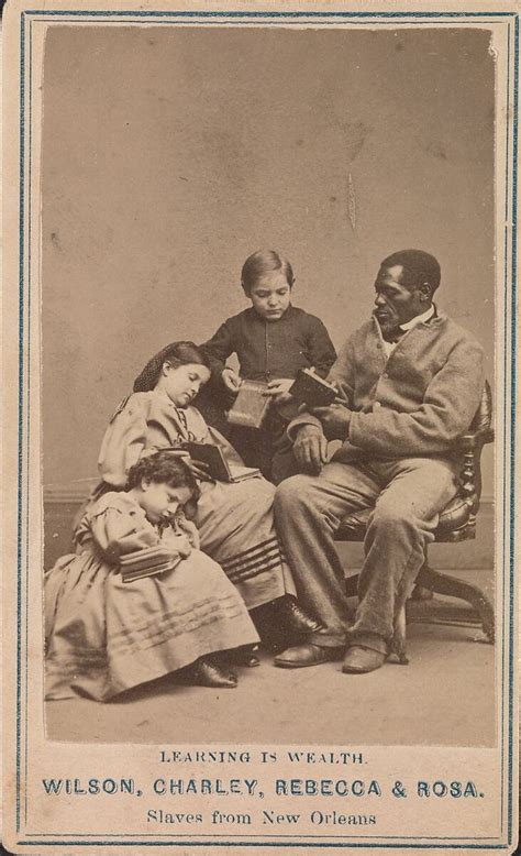 Charles Paxson | Learning is Wealth—Wilson, Charley, Rebecca, and Rosa, Slaves from New Orleans ...