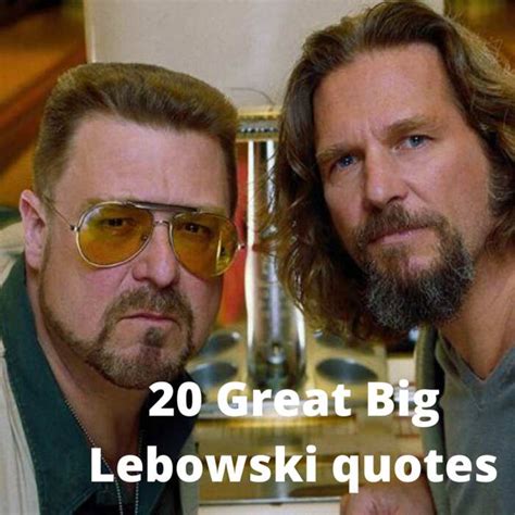 20 great The Big Lebowski quotes (but that’s just like our opinion)