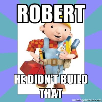 Bob the Builder, he didn't build that | Bob the builder, Editorial ...