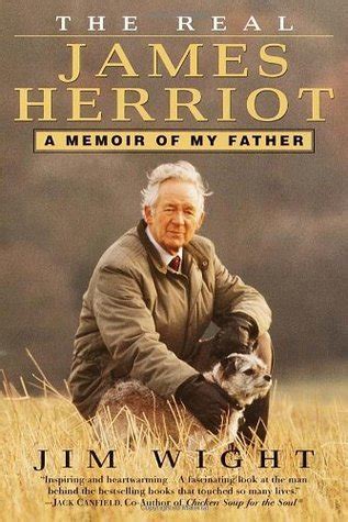 The Real James Herriot: A Memoir of My Father by Jim Wight | Goodreads