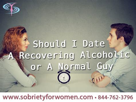 Should I Date A Recovering Alcoholic or A Normal Guy? - Sobriety for Women